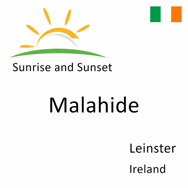 Sunrise and sunset times for Malahide, Leinster, Ireland