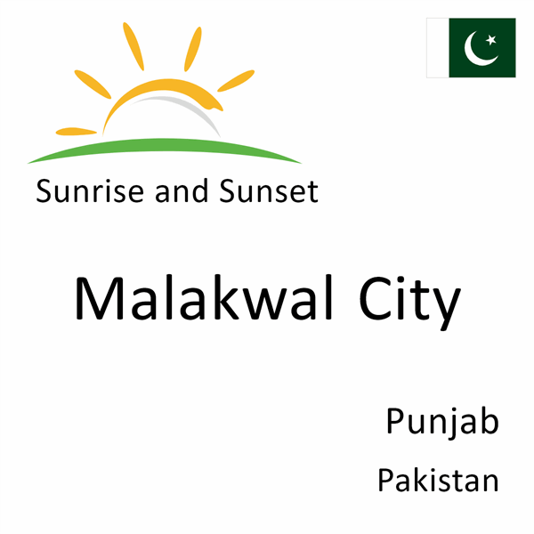 Sunrise and sunset times for Malakwal City, Punjab, Pakistan