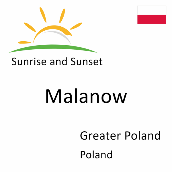 Sunrise and sunset times for Malanow, Greater Poland, Poland