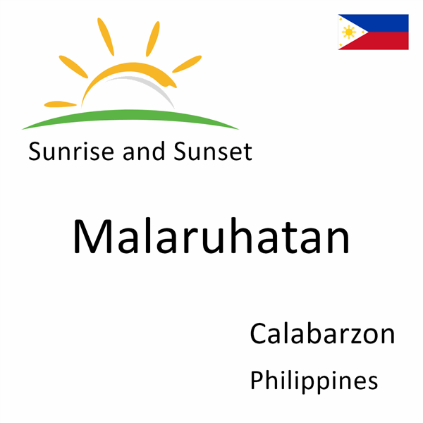 Sunrise and sunset times for Malaruhatan, Calabarzon, Philippines