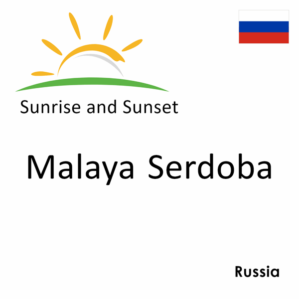 Sunrise and sunset times for Malaya Serdoba, Russia