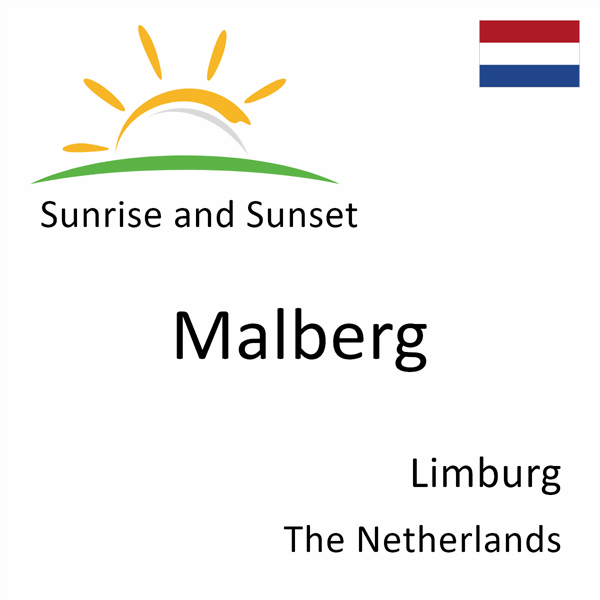 Sunrise and sunset times for Malberg, Limburg, The Netherlands