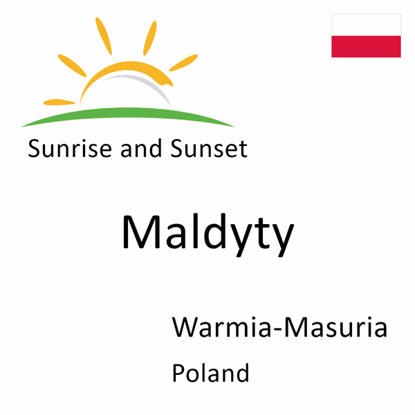 Sunrise and sunset times for Maldyty, Warmia-Masuria, Poland