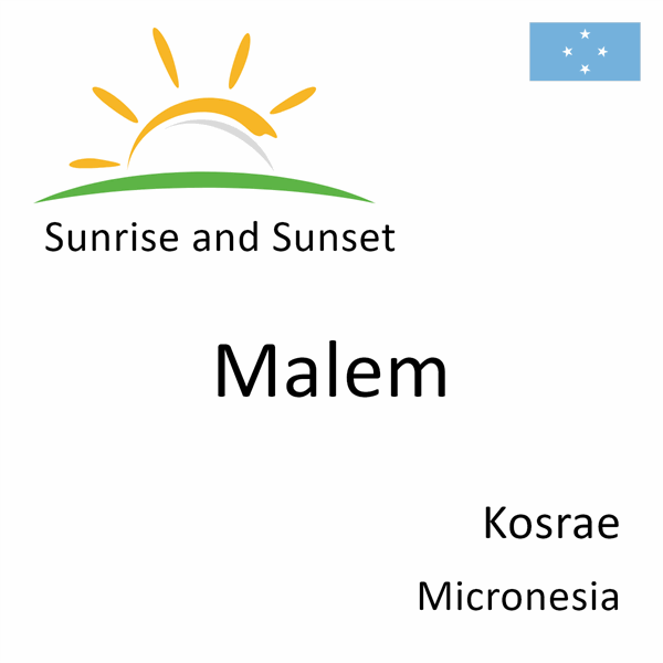 Sunrise and sunset times for Malem, Kosrae, Micronesia