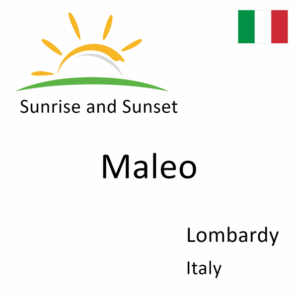 Sunrise and sunset times for Maleo, Lombardy, Italy