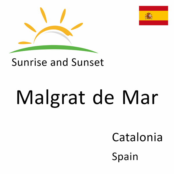 Sunrise and sunset times for Malgrat de Mar, Catalonia, Spain