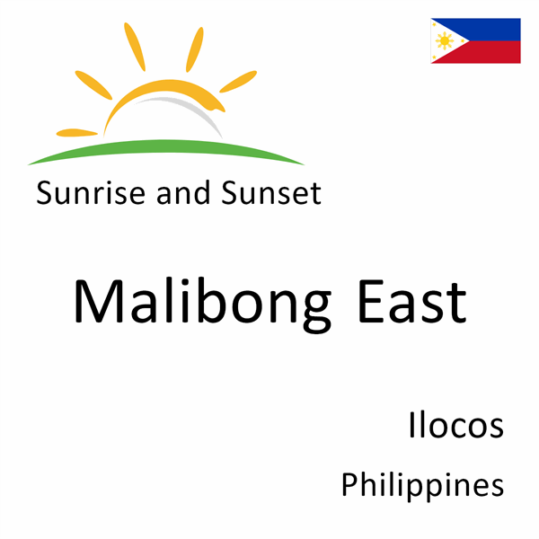 Sunrise and sunset times for Malibong East, Ilocos, Philippines