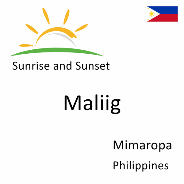 Sunrise and sunset times for Maliig, Mimaropa, Philippines