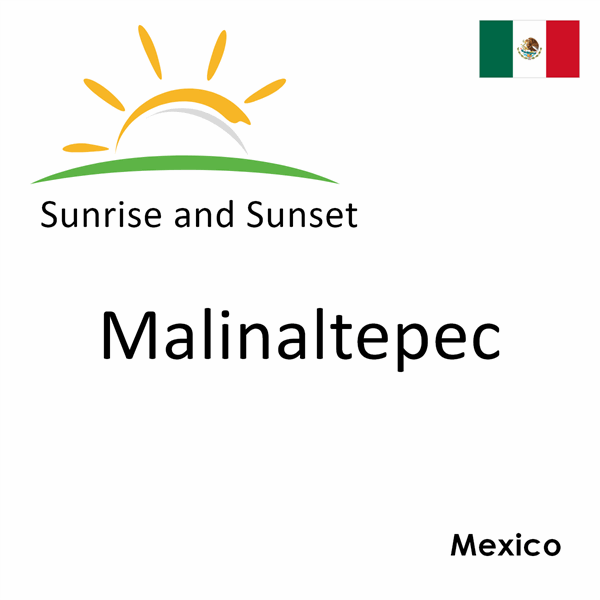 Sunrise and sunset times for Malinaltepec, Mexico