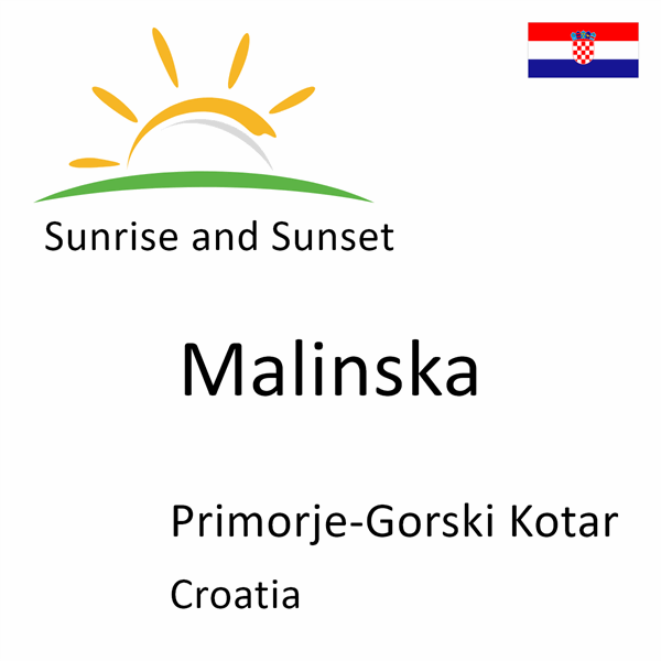 Sunrise and sunset times for Malinska, Primorje-Gorski Kotar, Croatia