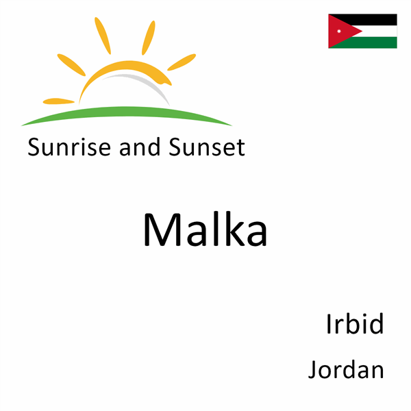 Sunrise and sunset times for Malka, Irbid, Jordan