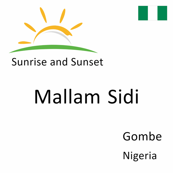 Sunrise and sunset times for Mallam Sidi, Gombe, Nigeria