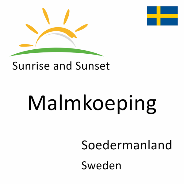 Sunrise and sunset times for Malmkoeping, Soedermanland, Sweden