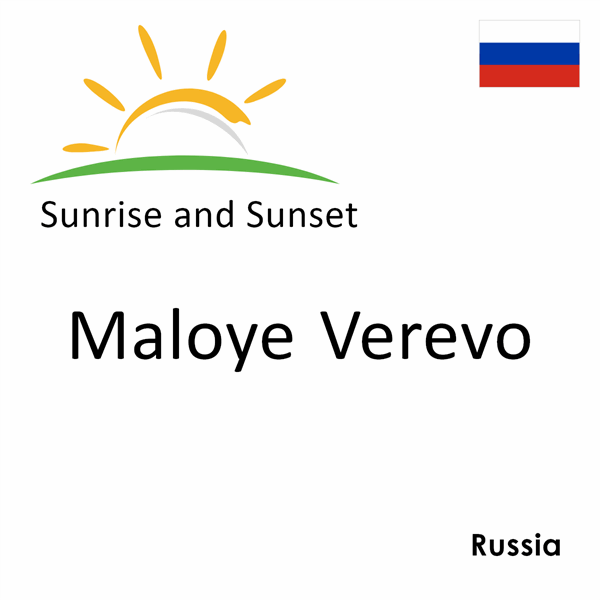 Sunrise and sunset times for Maloye Verevo, Russia