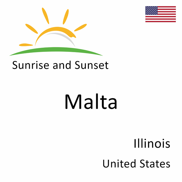 Sunrise and sunset times for Malta, Illinois, United States