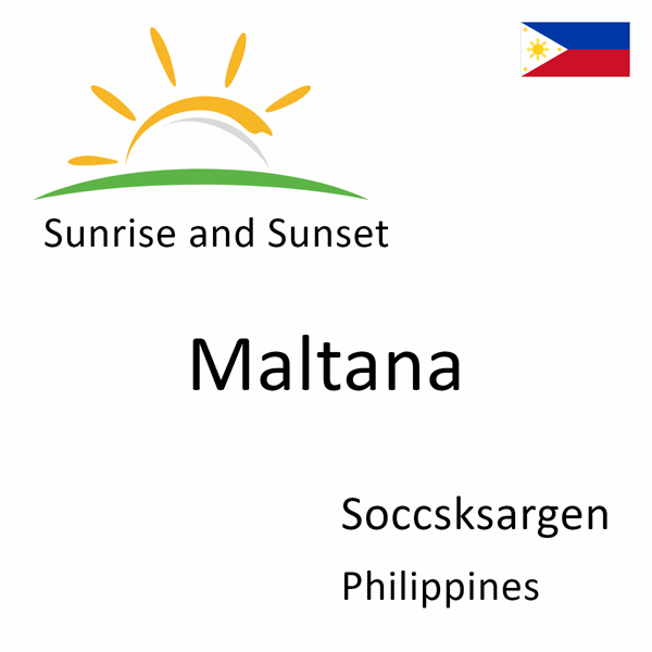 Sunrise and sunset times for Maltana, Soccsksargen, Philippines