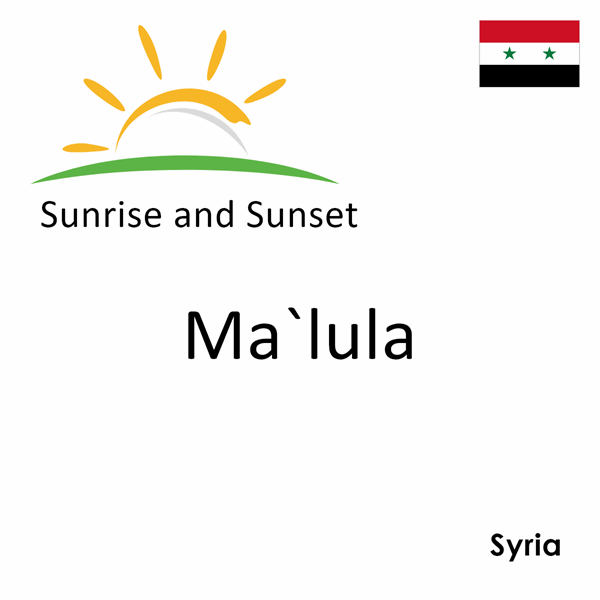 Sunrise and sunset times for Ma`lula, Syria