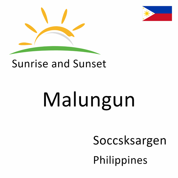 Sunrise and sunset times for Malungun, Soccsksargen, Philippines