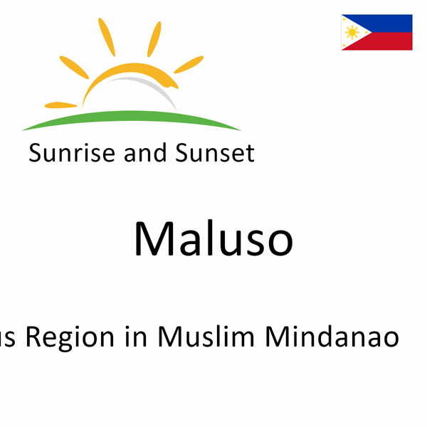 Sunrise and sunset times for Maluso, Autonomous Region in Muslim Mindanao, Philippines