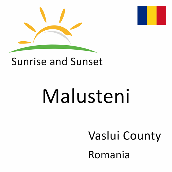 Sunrise and sunset times for Malusteni, Vaslui County, Romania