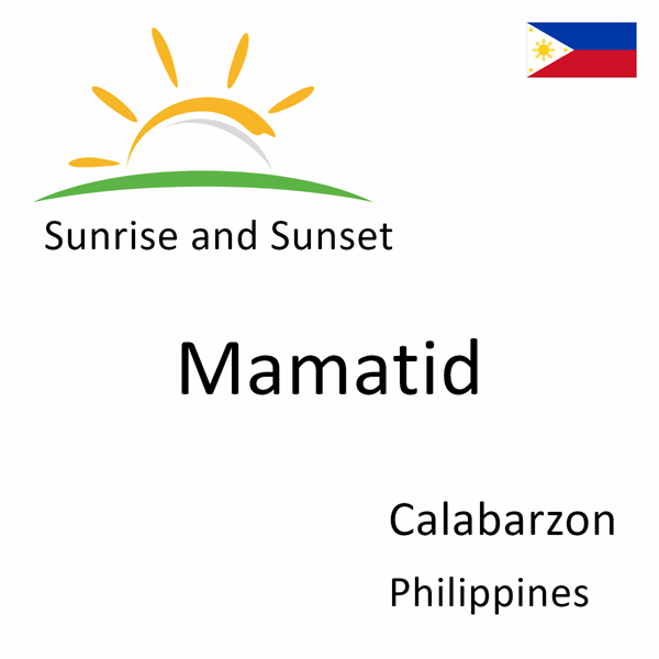 Sunrise and sunset times for Mamatid, Calabarzon, Philippines