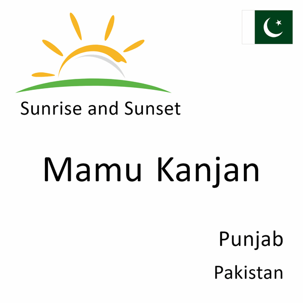 Sunrise and sunset times for Mamu Kanjan, Punjab, Pakistan