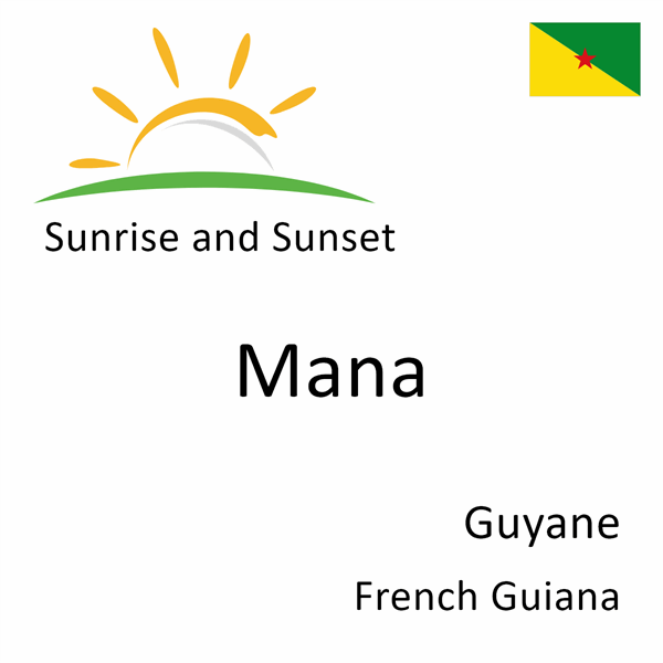 Sunrise and sunset times for Mana, Guyane, French Guiana