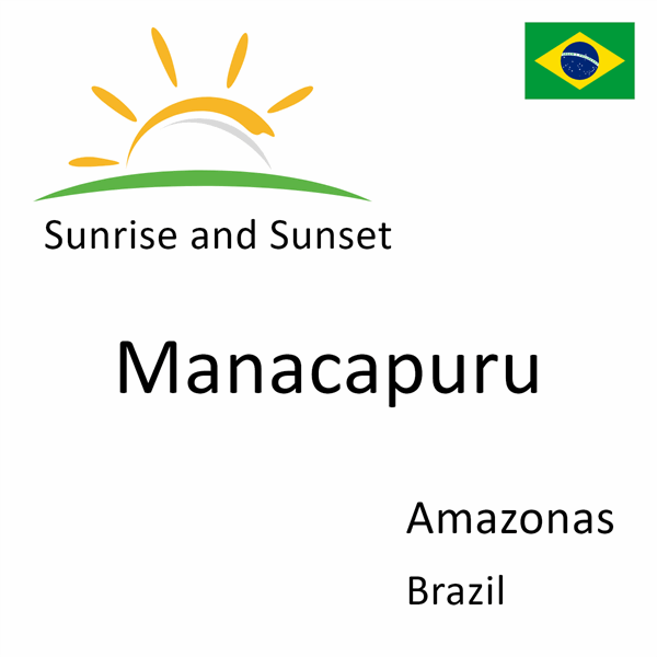 Sunrise and sunset times for Manacapuru, Amazonas, Brazil