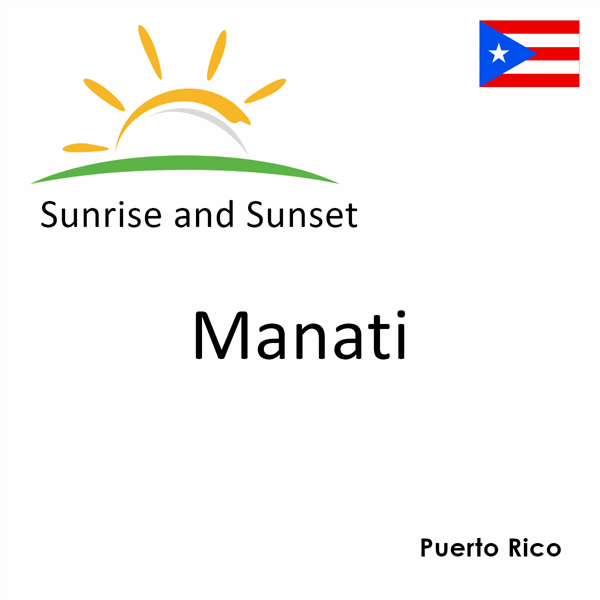 Sunrise and sunset times for Manati, Puerto Rico