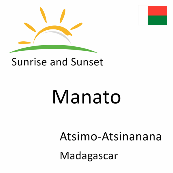 Sunrise and sunset times for Manato, Atsimo-Atsinanana, Madagascar