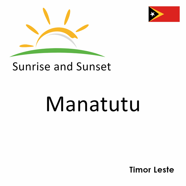 Sunrise and sunset times for Manatutu, Timor Leste