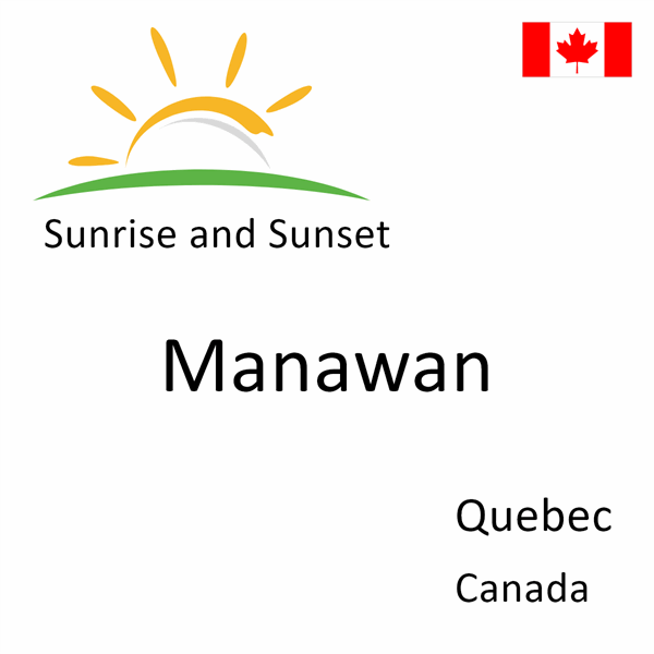 Sunrise and sunset times for Manawan, Quebec, Canada