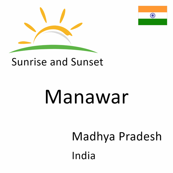 Sunrise and sunset times for Manawar, Madhya Pradesh, India