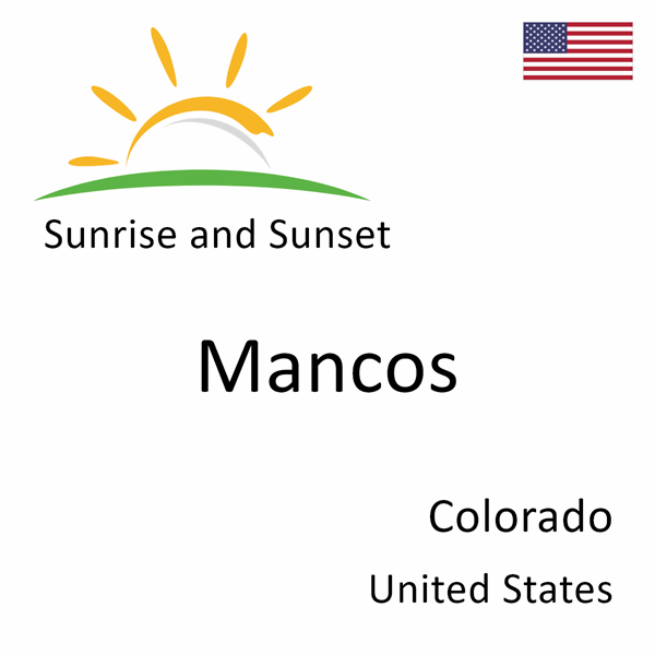 Sunrise and sunset times for Mancos, Colorado, United States