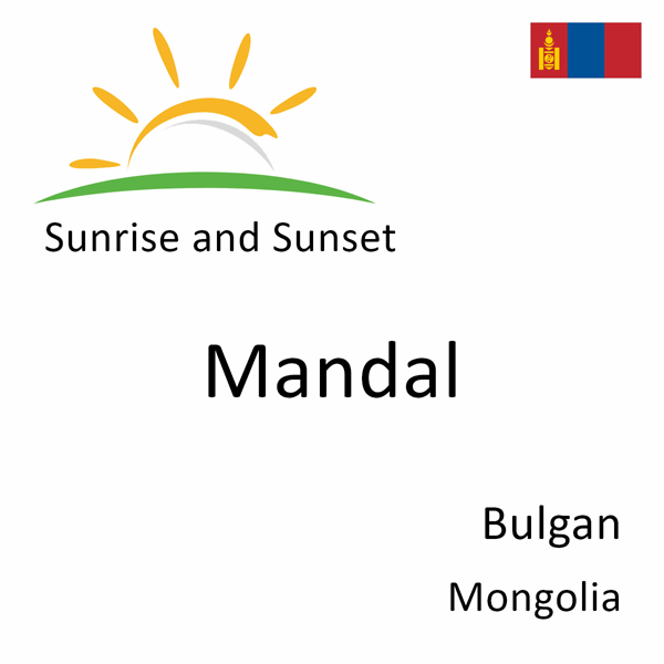 Sunrise and sunset times for Mandal, Bulgan, Mongolia