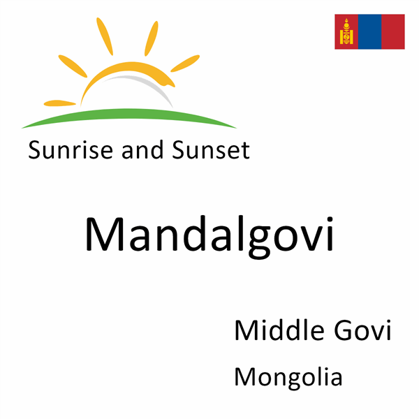 Sunrise and sunset times for Mandalgovi, Middle Govi, Mongolia