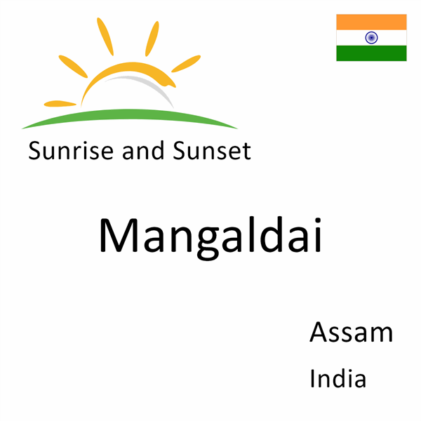 Sunrise and sunset times for Mangaldai, Assam, India
