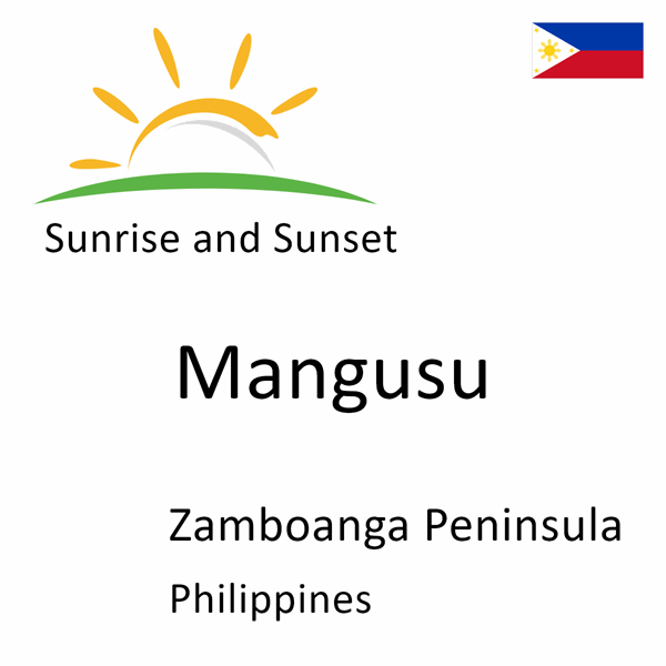 Sunrise and sunset times for Mangusu, Zamboanga Peninsula, Philippines