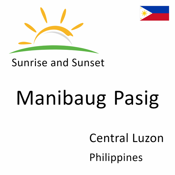 Sunrise and sunset times for Manibaug Pasig, Central Luzon, Philippines