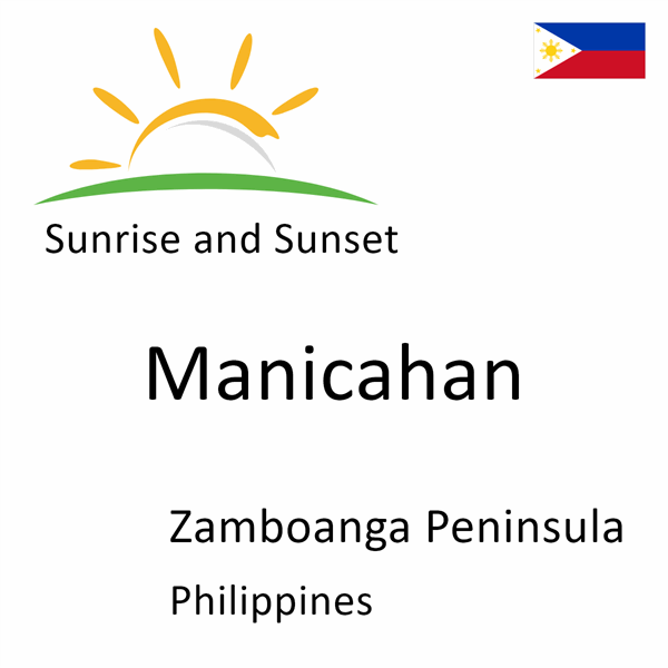 Sunrise and sunset times for Manicahan, Zamboanga Peninsula, Philippines