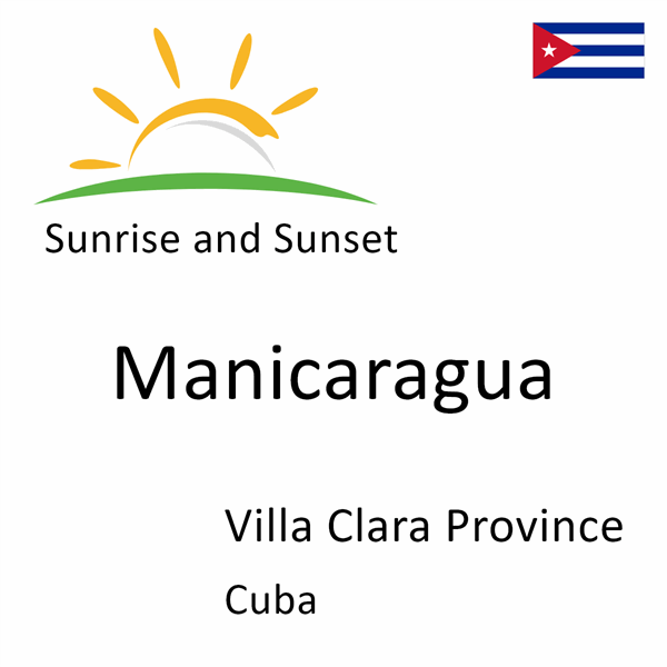 Sunrise and sunset times for Manicaragua, Villa Clara Province, Cuba