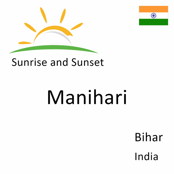 Sunrise and sunset times for Manihari, Bihar, India