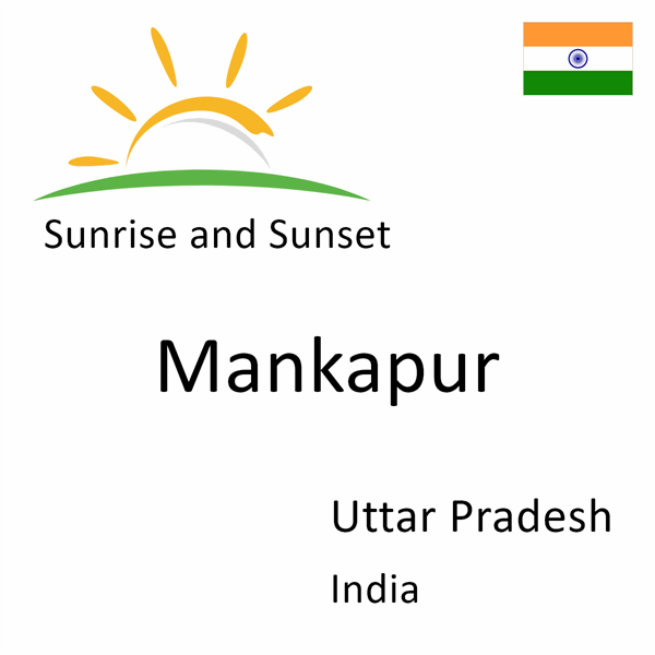 Sunrise and sunset times for Mankapur, Uttar Pradesh, India