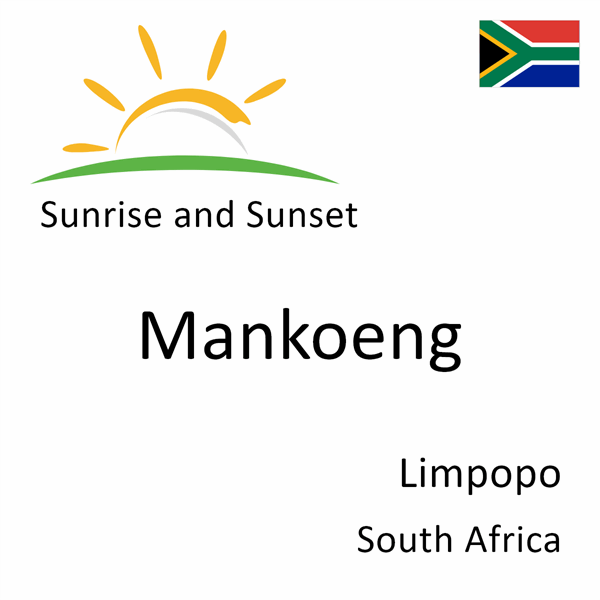 Sunrise and sunset times for Mankoeng, Limpopo, South Africa