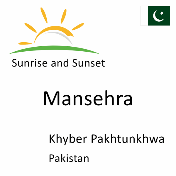 Sunrise and sunset times for Mansehra, Khyber Pakhtunkhwa, Pakistan