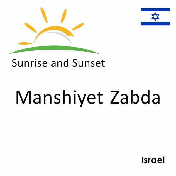 Sunrise and sunset times for Manshiyet Zabda, Israel