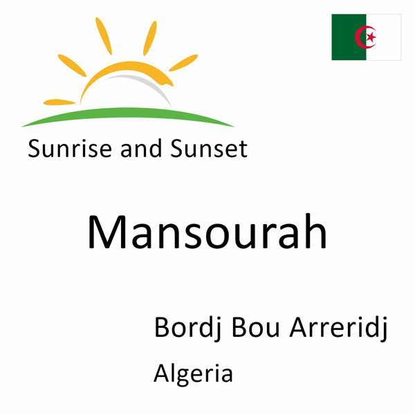 Sunrise and sunset times for Mansourah, Bordj Bou Arreridj, Algeria