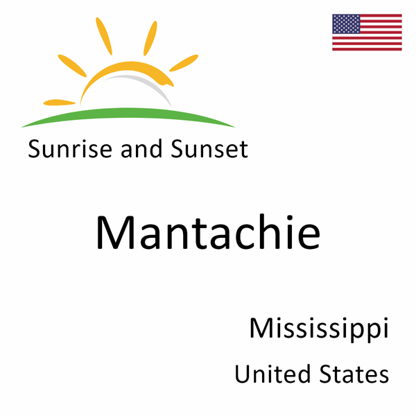 Sunrise and sunset times for Mantachie, Mississippi, United States