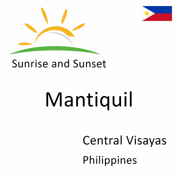 Sunrise and sunset times for Mantiquil, Central Visayas, Philippines