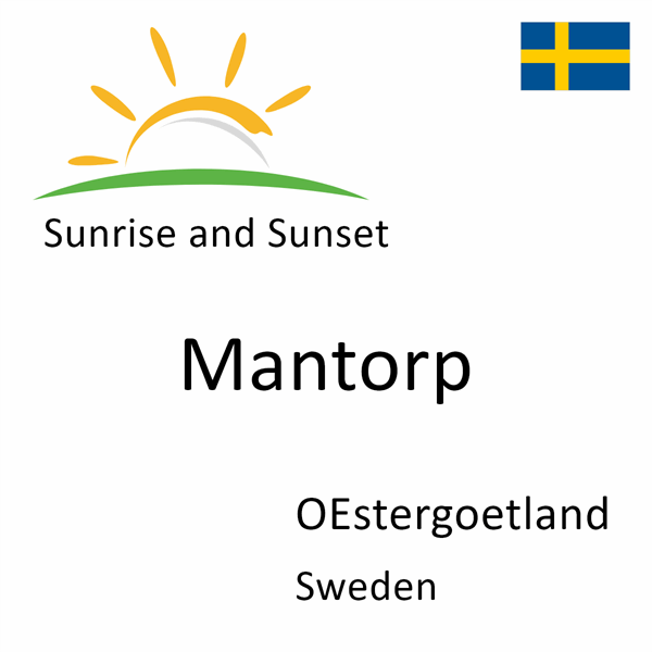 Sunrise and sunset times for Mantorp, OEstergoetland, Sweden
